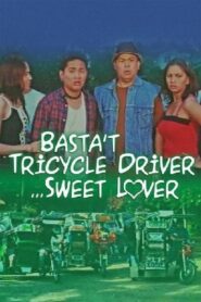 Basta Tricycle Driver… Sweet Lover